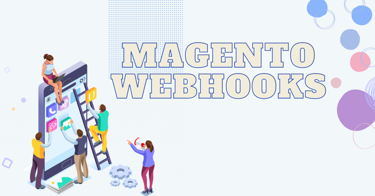 Magento webhooks: The comprehensive guide and powerful solutions