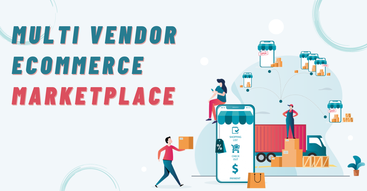 Multi vendor ecommerce marketplace: The detailed guide